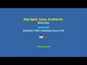 Holy Spirit, Come, Confirm Us [Foley / STUTTGART]
