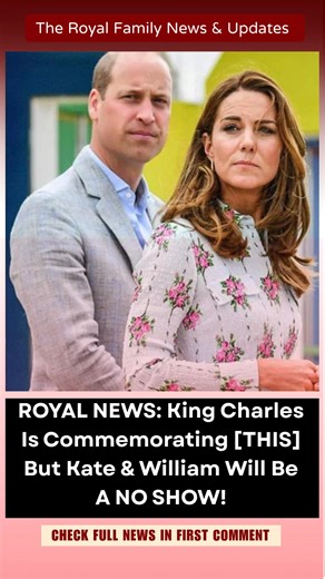 ROYAL NEWS: King Charles Is Commemorating [THIS] But Kate & William Will Be A NO SHOW! Know more below👇 | The Royal Family News & Updates