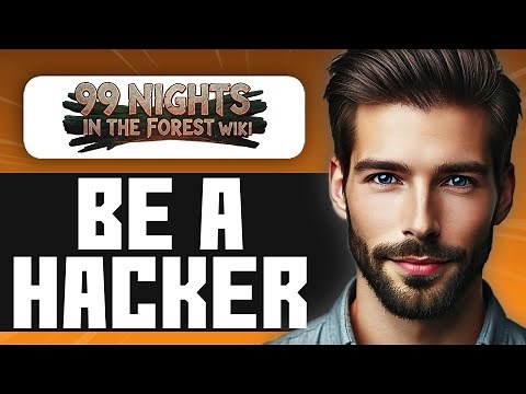 How To Be A Hacker In 99 Nights In The Forest - Full Guide