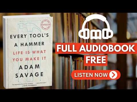 Every Tool’s a Hammer by Adam Savage [ Full Audiobook Free ]
