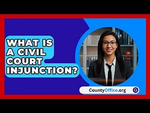 What Is A Civil Court Injunction? - CountyOffice.org