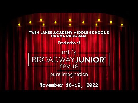 Twin Lakes Academy Middle School Broadway Junior Revue: Pure Imagination
