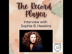 The Record Player Interview with Sophie B. Hawkins
