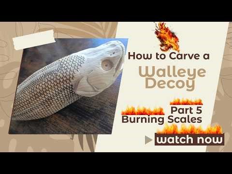 Part 5 wood‑burning scales / Walleye Project Scale burning