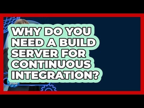 Why Do You Need A Build Server For Continuous Integration? - Cloud Stack Studio