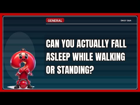 Can You Fall Asleep While Walking or Standing Safely?