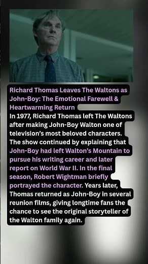 Richard Thomas Leaves The Waltons as John-Boy: The Emotional Farewell & Heartwarming Return
