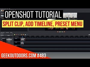 OPENSHOT TUTORIAL: Split Clip, Add Timeline, Preset Menu Geekoutdoors.com EP483