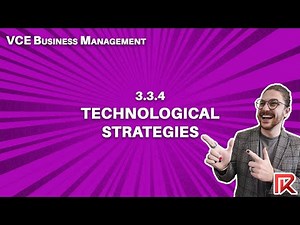 VCE Business Management | 3.3.4 Technological Strategies in Operations