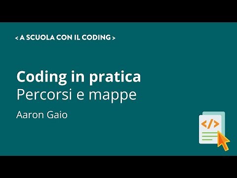 Coding in pratica - percorsi e mappe | Aaron Gaio