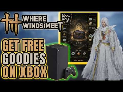 WHERE WINDS MEET: Free XBOX Goodies, Redeem Codes For EVERYONE & More!
