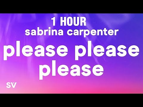 [1 HOUR] Sabrina Carpenter - Please Please Please (Lyrics)