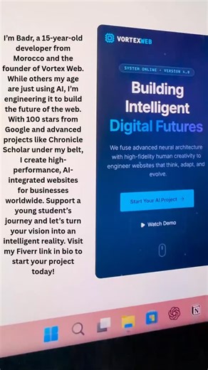 Vortex Web | AI Solutions on Instagram: "Building the future of AI at 15! 🚀💻 From a student in Morocco to an AI Web Agency founder. Need a smart website? Check my Fiverr in bio! 🇲🇦✨ #vortexweb #vortexweb #AI #webdevelopers #Python Fiverr YoungFounder TechTok Coding Morocco GeminiAI Entrepreneur"