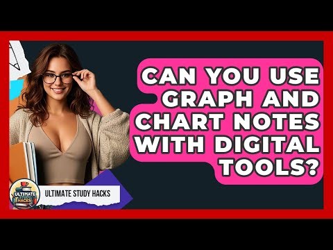 Can You Use Graph And Chart Notes With Digital Tools? - Ultimate Study Hacks