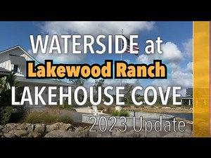 Waterside Lakewood Ranch | Lakehouse Cove New Homes 2023 Update!