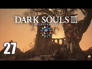 Dark Souls 3 Convergence - Let's Play Part 27: Ultimate Necro