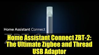 Home Assistant Connect Zbt 2 The Ultimate Zigbee And Thread Usb Adaptor Mp3 & Mp4 Download