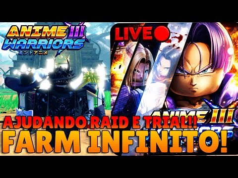 [🔴LIVE ] AJUDANDO RAID E TRIAL + FARM INFINITO!! (ANIME WARRIORS III ⚔️) #2K