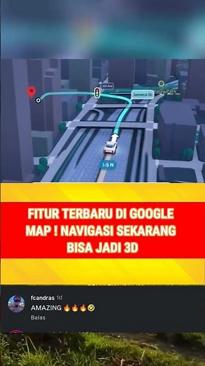 FITUR TERBARU DI GOOGLE MAP NAVIGASI SEKARANG BISA JADI 3D