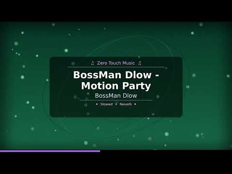 BossMan Dlow - Motion Party (Slowed to Perfection + Reverb) ~ BossMan Dlow