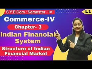 SYBCOM || Commerce || Chapter 3 | Indian Financial System | Lecture 1 | Semester 4 |