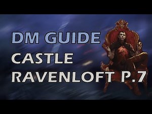 DMs Guide Castle Ravenloft Pt. 7 | Curse of Strahd | DMs Guide