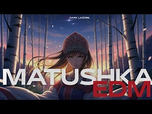 Matushka Матушка - EDM Remix | Dark Lazoril |