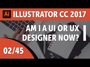 Am I a UI UX designer now? - Adobe Illustrator CC 2017 [02/45]