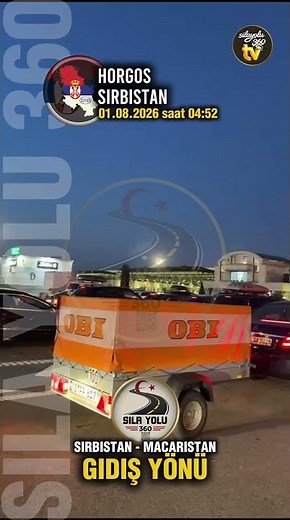 Sila Yolu 360 - 08/01/2026 Horgos Border Crossing Hungary 🇭🇺 Serbia 🇷🇸