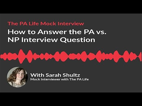 How to Answer the PA VS NP Physician Assistant School Interview Question