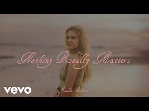 Kelsea Ballerini - Nothing Really Matters (Official Lyric Video)