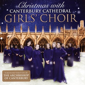 Canterbury Cathedral Girls' Choir - Christmas With Canterbury Cathedral Girls' Choir