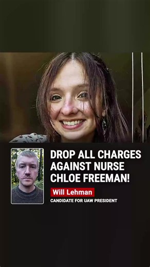I demand that all charges against Chloe Freeman be dropped immediately and unconditionally. Every UAW member, every worker, and every young person should demand the same.