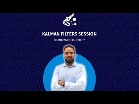 Kalman Filters Session by Dr. Mohamed El-Sherbini