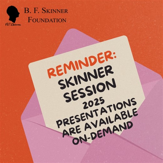 🎥 The 2025 Fall Skinner Session is now available On-Demand! 🎥 Missed it live? No problem! You can now access every presentation on BehaviorLive — and dive into this year’s theme: 🌎 Science in the Real World: From Theory to Application 🌎 💡 Choose your learning experience: 🔹 Full Conference Access: $99.00 🔹 A-La-Carte Sessions: $25.00 – $37.50 each Get ready to explore thought-provoking talks, applied science, and timeless inspiration from leaders in the field of behavior analysis. 👉 Watch