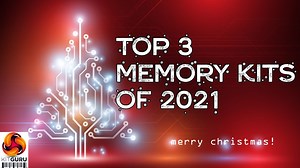 Top 3 memory kits of 2021