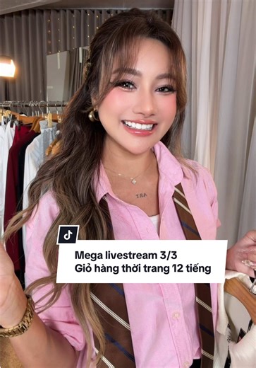 Mega livestream 3/3 giỏ toàn thời trang 12 tiếng luôn