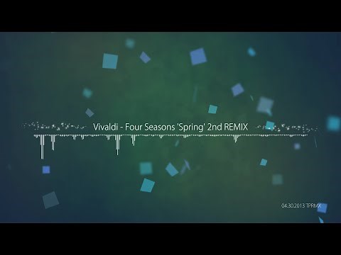 [TPRMX] Vivaldi - Four Seasons 'Spring' 2nd REMIX