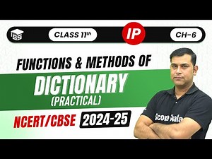 Functions and Methods of Dictionary (Practical) | Ch - 7 Dictionary | Class 11 (IP) - 2024 - 25