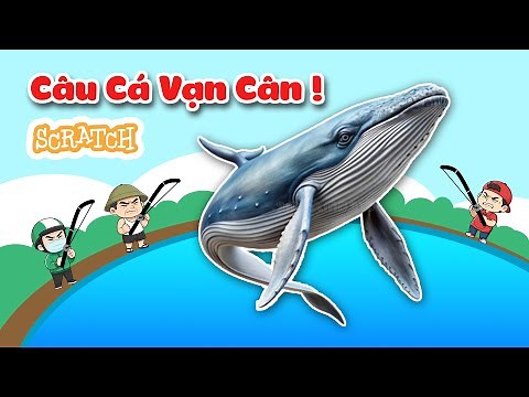 Thử Thách: Làm game CÂU CÁ VẠN CÂN trên nền tảng SCRATCH - P1