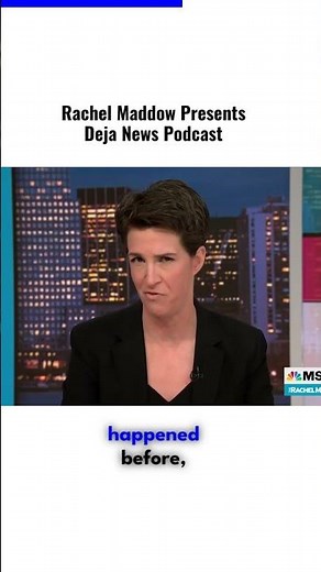 Rachel Maddow Presents Deja News Podcast - MSNBC Rachel Maddow Show