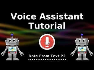 Python Voice Assistant Tutorial #5 - Date from Speech P2