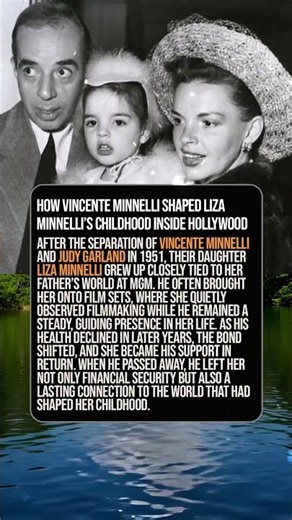 How Vincente Minnelli Shaped Liza Minnelli’s Childhood Inside Hollywood
