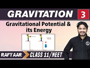 Gravitation 03 || Gravitational Potential & its Energy || Class 11 NEET/RAFTAAR