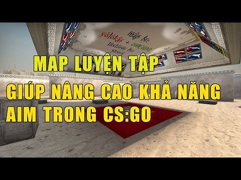 Hướng dẫn và chia sẻ các map luyện tập sẽ giúp bạn cải thiện khả năng aim trong CS:GO