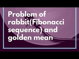 Problem of rabbit(Fibonacci sequence) and golden mean