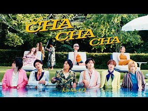 Kis-My-Ft2 /「A CHA CHA CHA」Music Video