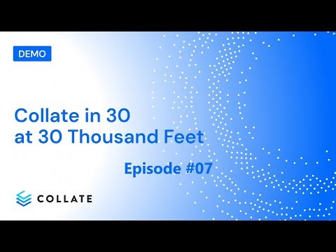Collate in 30 at 30 Thousand Feet: Episode #07 - Beyond Traditional Data Catalogs