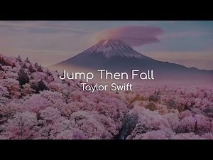 Jump Then Fall - Taylor Swift (lyrics)