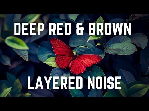 DEEP RED &. BROWN LAYERED NOISE | 12 Hours | Black Screen | No Midway Ads | Relax, Sleep, Focus